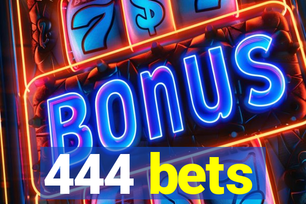 444 bets